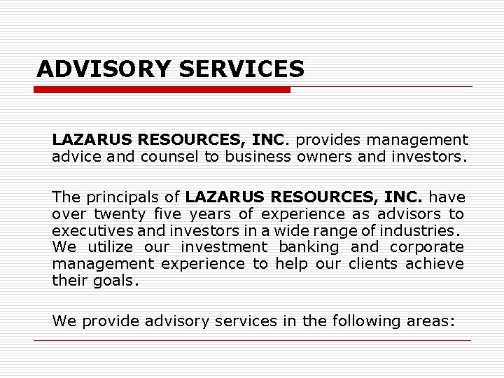 ADVISORY SERVICES LAZARUS RESOURCES, INC. provides management advice and counsel to business owners and