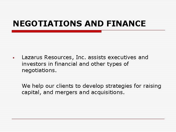 NEGOTIATIONS AND FINANCE • Lazarus Resources, Inc. assists executives and investors in financial and