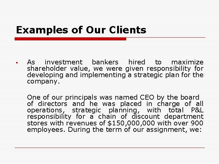 Examples of Our Clients • As investment bankers hired to maximize shareholder value, we