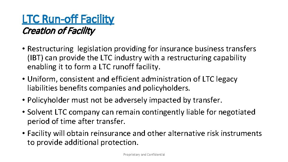 LTC Run-off Facility Creation of Facility • Restructuring legislation providing for insurance business transfers
