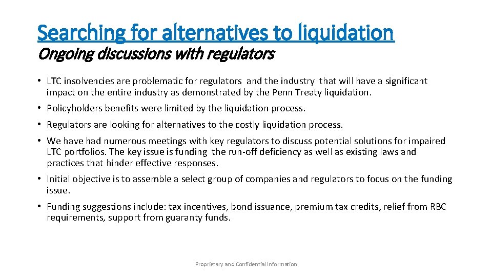 Searching for alternatives to liquidation Ongoing discussions with regulators • LTC insolvencies are problematic