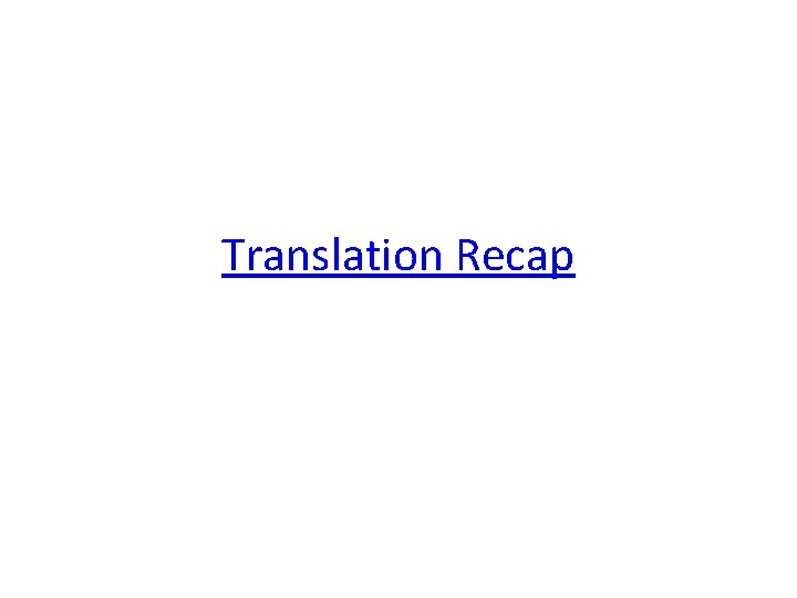 Translation Recap 