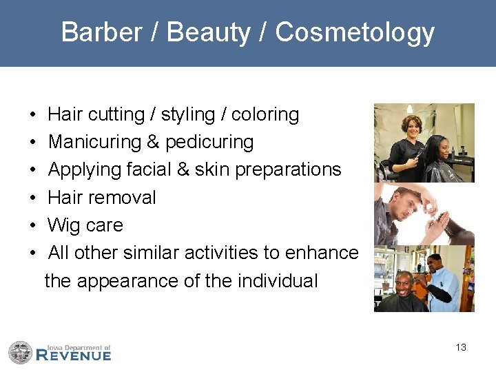 Barber / Beauty / Cosmetology • Hair cutting / styling / coloring • Manicuring