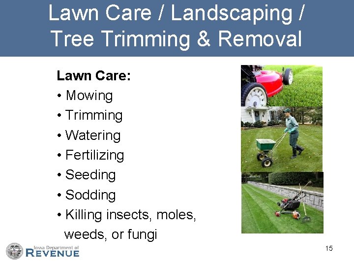 Lawn Care / Landscaping / Tree Trimming & Removal Lawn Care: • Mowing •