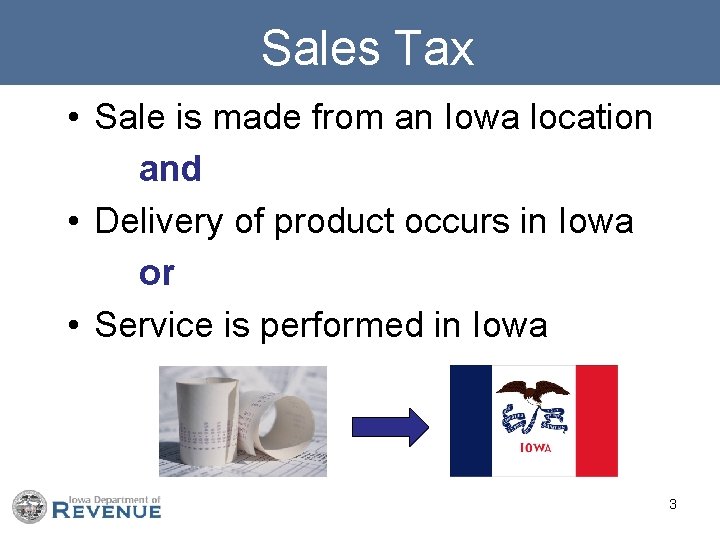  Sales Tax • Sale is made from an Iowa location and • Delivery