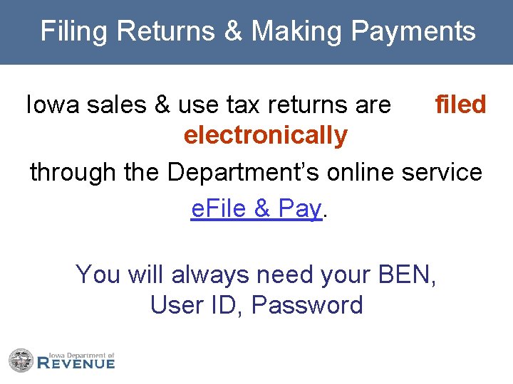 Filing Returns & Making Payments Iowa sales & use tax returns are filed electronically
