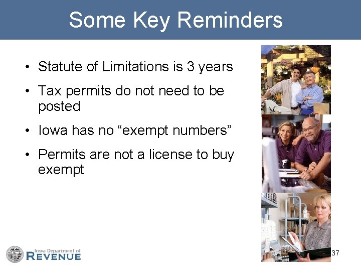 Some Key Reminders • Statute of Limitations is 3 years • Tax permits do