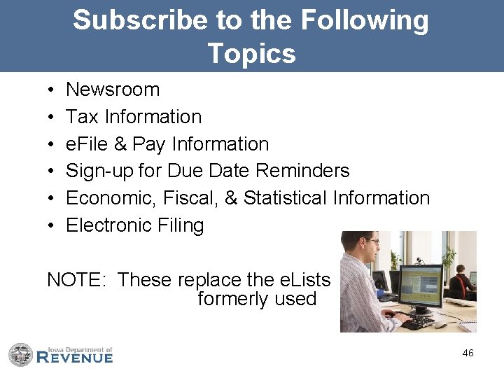 Subscribe to the Following Topics • • • Newsroom Tax Information e. File &