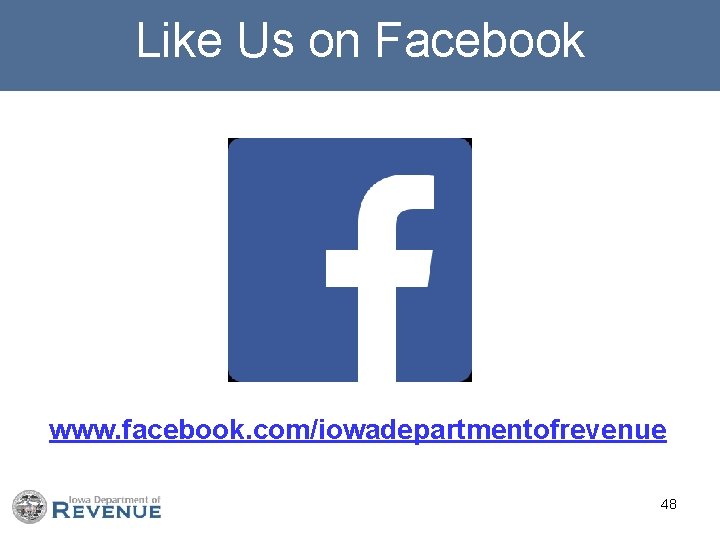 Like Us on Facebook www. facebook. com/iowadepartmentofrevenue 48 