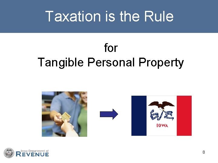  Taxation is the Rule for Tangible Personal Property 8 