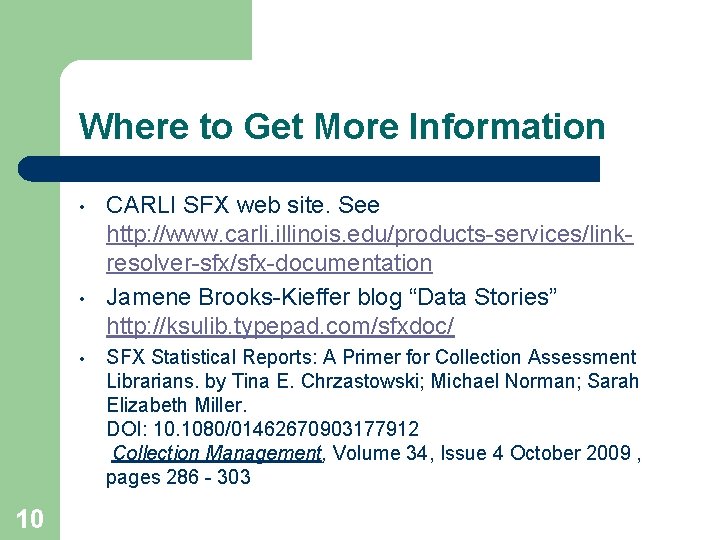 Where to Get More Information • • • 10 CARLI SFX web site. See