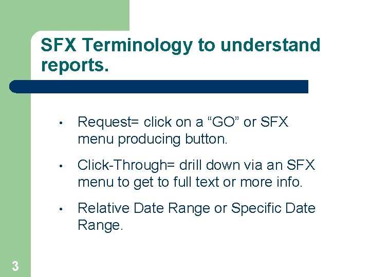 SFX Terminology to understand reports. 3 • Request= click on a “GO” or SFX