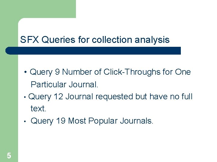 SFX Queries for collection analysis • Query 9 Number of Click-Throughs for One Particular