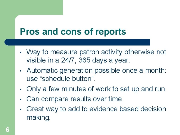 Pros and cons of reports • • • 6 Way to measure patron activity