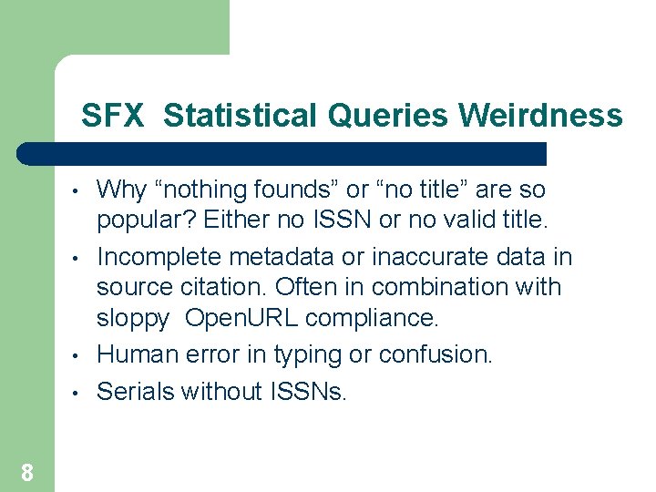 SFX Statistical Queries Weirdness • • 8 Why “nothing founds” or “no title” are