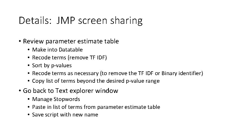 Details: JMP screen sharing • Review parameter estimate table • • • Make into