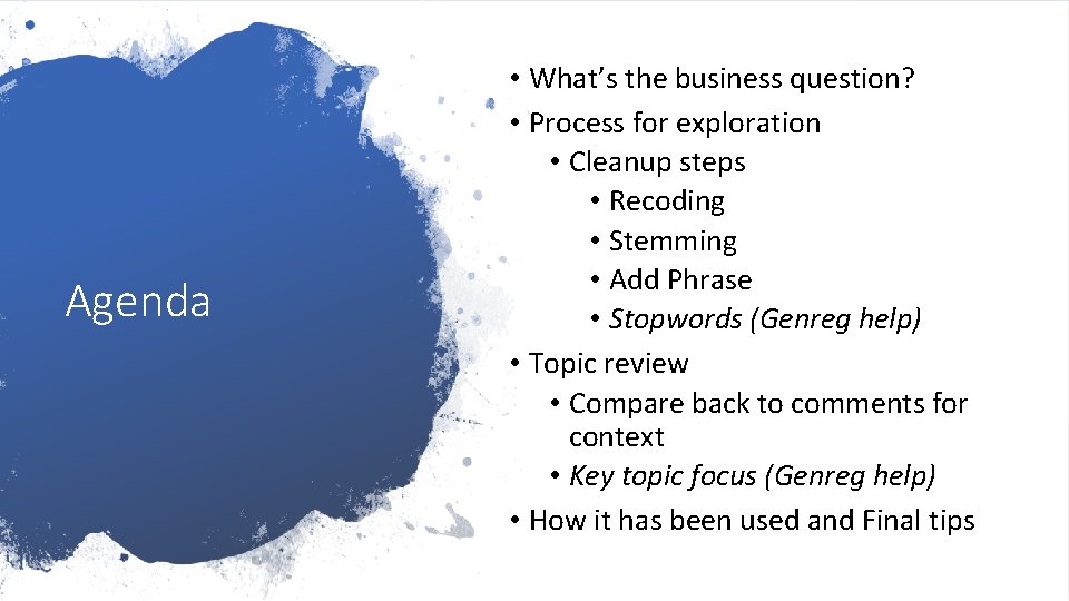 Agenda • What’s the business question? • Process for exploration • Cleanup steps •