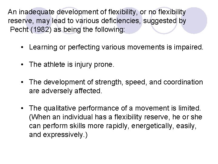 An inadequate development of flexibility, or no flexibility reserve, may lead to various deficiencies,