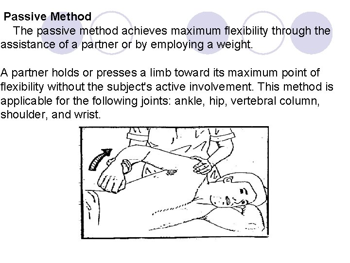 Passive Method The passive method achieves maximum flexibility through the assistance of a partner