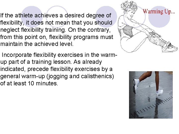 If the athlete achieves a desired degree of flexibility, it does not mean that