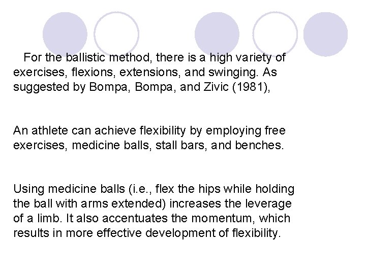  For the ballistic method, there is a high variety of exercises, flexions, extensions,
