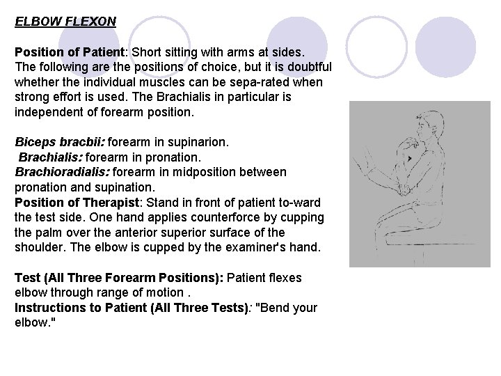 ELBOW FLEXON Position of Patient: Short sitting with arms at sides. The following are