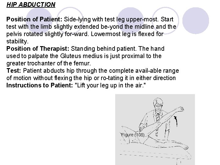 HIP ABDUCTION Position of Patient: Side lying with test leg upper most. Start test