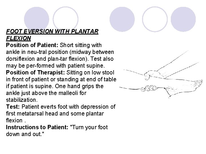 FOOT EVERSION WITH PLANTAR FLEXION Position of Patient: Short sitting with ankle in neu
