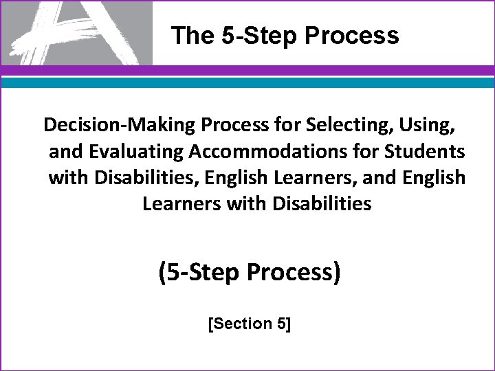 The 5 -Step Process Decision-Making Process for Selecting, Using, and Evaluating Accommodations for Students