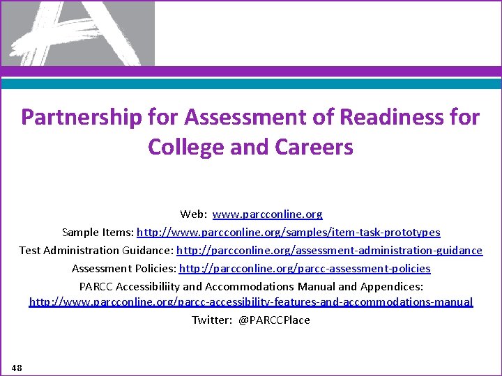 Partnership for Assessment of Readiness for College and Careers Web: www. parcconline. org Sample