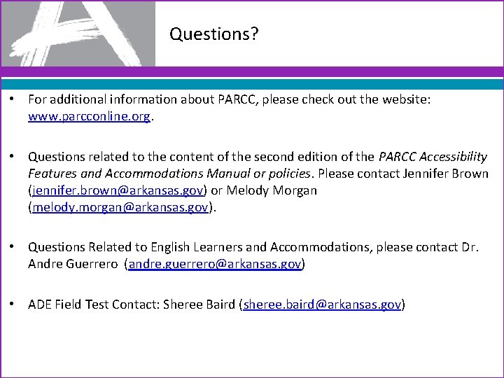 Questions? • For additional information about PARCC, please check out the website: www. parcconline.