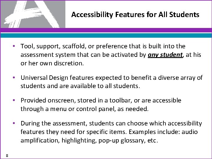 Accessibility Features for All Students • Tool, support, scaffold, or preference that is built