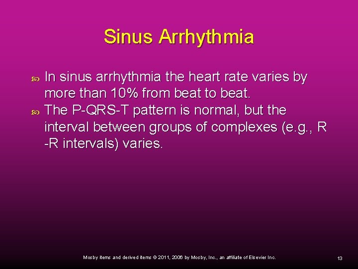 Sinus Arrhythmia In sinus arrhythmia the heart rate varies by more than 10% from