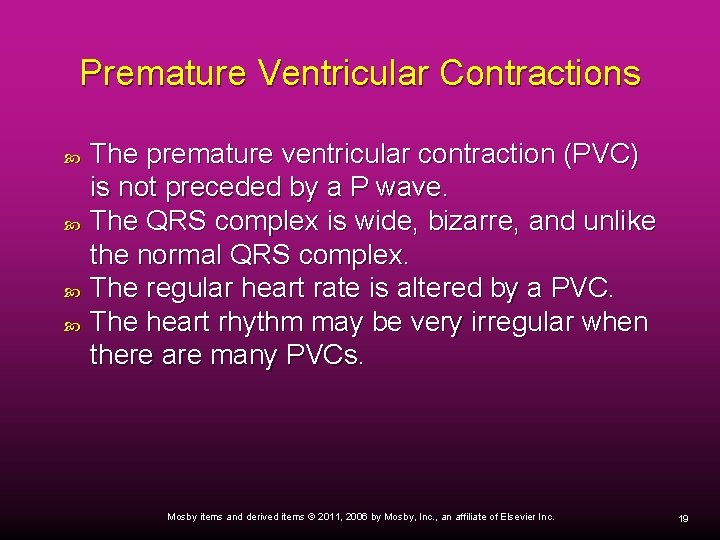Premature Ventricular Contractions The premature ventricular contraction (PVC) is not preceded by a P