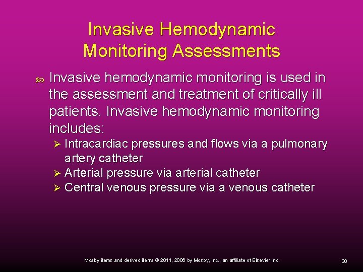 Invasive Hemodynamic Monitoring Assessments Invasive hemodynamic monitoring is used in the assessment and treatment