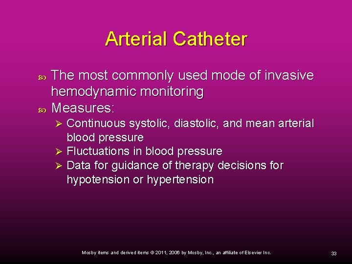 Arterial Catheter The most commonly used mode of invasive hemodynamic monitoring Measures: Continuous systolic,