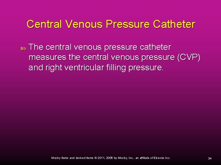 Central Venous Pressure Catheter The central venous pressure catheter measures the central venous pressure