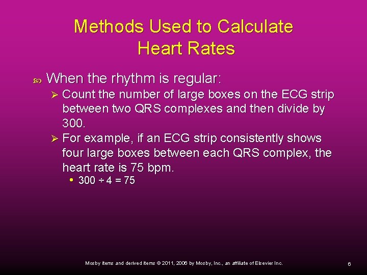 Methods Used to Calculate Heart Rates When the rhythm is regular: Count the number