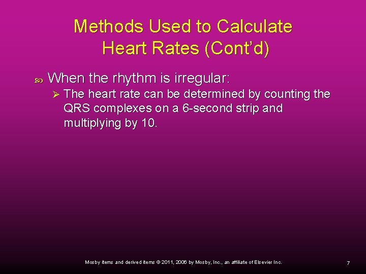 Methods Used to Calculate Heart Rates (Cont’d) When the rhythm is irregular: Ø The