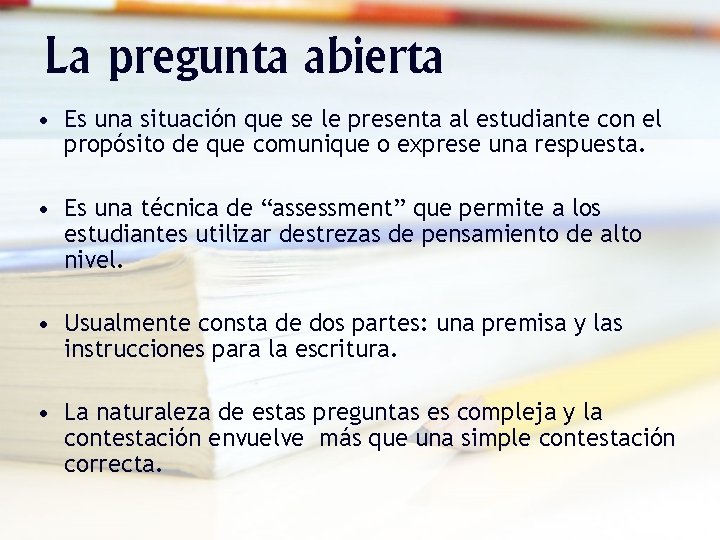 La pregunta abierta • Es una situación que se le presenta al estudiante con