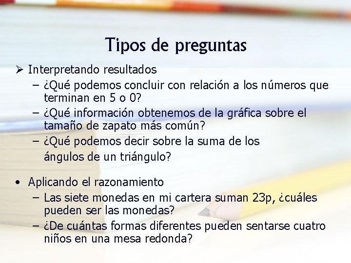 Tipos de preguntas Ø Interpretando resultados – ¿Qué podemos concluir con relación a los