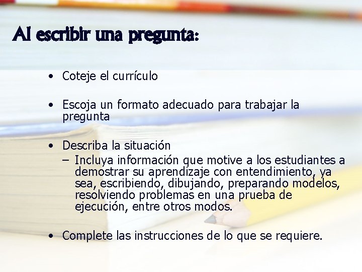 Al escribir una pregunta: • Coteje el currículo • Escoja un formato adecuado para