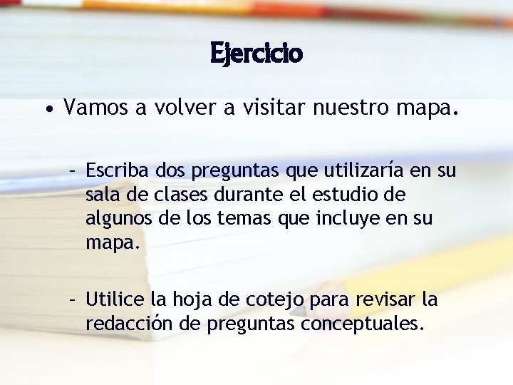 Ejercicio • Vamos a volver a visitar nuestro mapa. – Escriba dos preguntas que