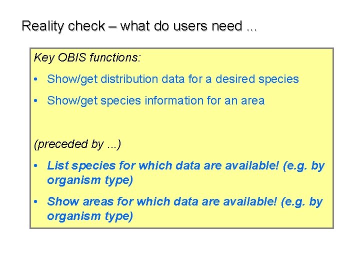 Reality check – what do users need. . . Key OBIS functions: • Show/get