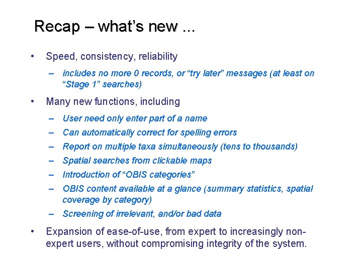 Recap – what’s new. . . • Speed, consistency, reliability – includes no more