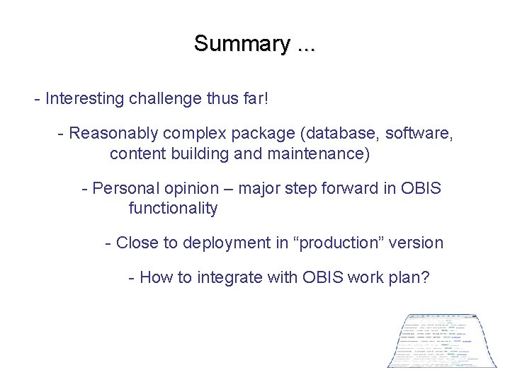 Summary. . . - Interesting challenge thus far! - Reasonably complex package (database, software,