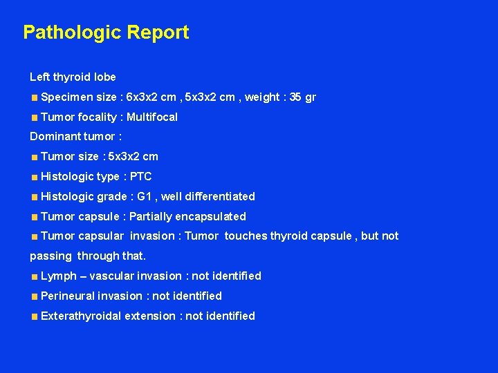 Pathologic Report Left thyroid lobe Specimen size : 6 x 3 x 2 cm