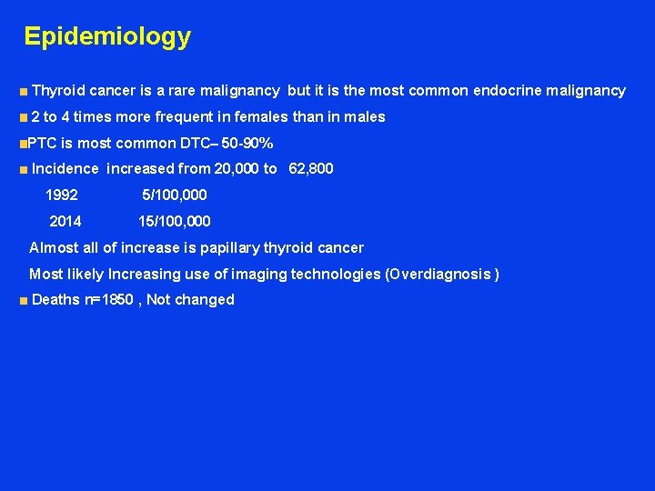 Epidemiology Thyroid cancer is a rare malignancy but it is the most common endocrine