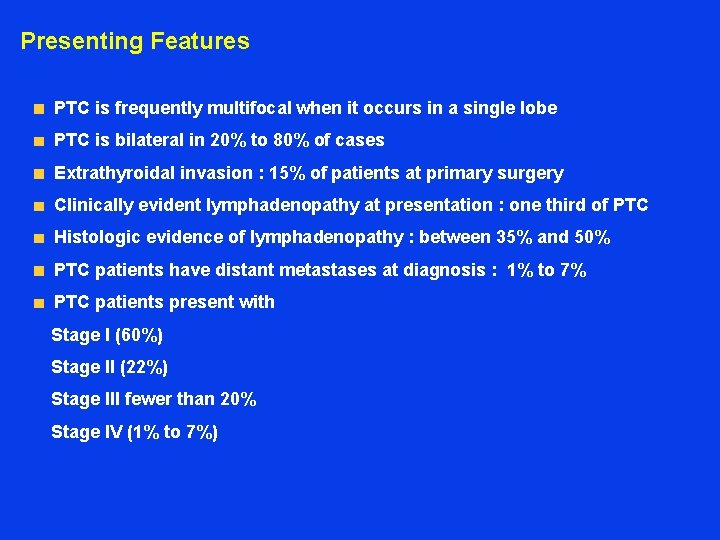 Presenting Features PTC is frequently multifocal when it occurs in a single lobe PTC