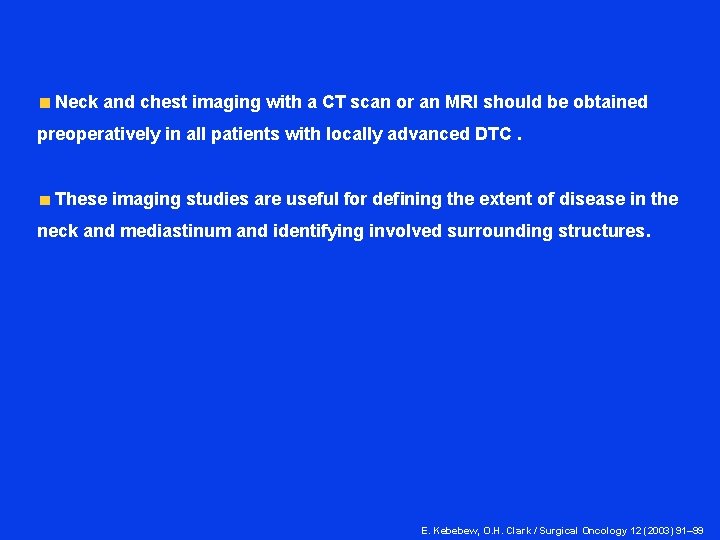  Neck and chest imaging with a CT scan or an MRI should be
